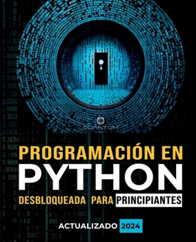 Paperback Programación en Python Desbloqueada para Principiantes: Guía definitiva para aprender los conceptos básicos de Python: Fundamentos de programación. Py [Spanish] Book