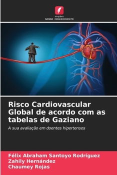 Risco Cardiovascular Global de acordo com as tabelas de Gaziano: A sua avaliação em doentes hipertensos (Portuguese Edition)