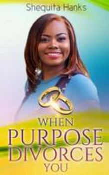 Paperback When Purpose Divorces You Book