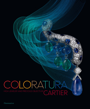 Hardcover Coloratura: High Jewelry and Precious Objects by Cartier Book