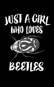 Paperback Just A Girl Who Loves Beetles: Animal Nature Collection Book