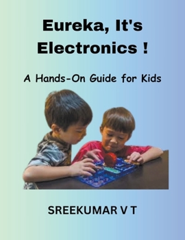 Paperback Eureka, It's Electronics! A Hands-On Guide for Kids Book