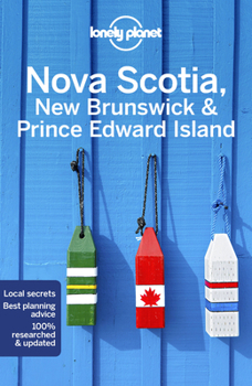 Lonely Planet Nova Scotia, New Brunswick & Prince Edward Island