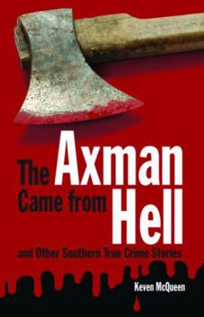 Paperback The Axman Came from Hell and Other Southern True Crime Stories Book