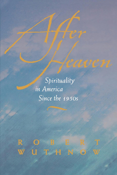 Paperback After Heaven: Spirituality in America Since the 1950s Book