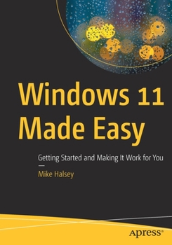 Paperback Windows 11 Made Easy: Getting Started and Making It Work for You Book