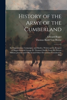 Paperback History of the Army of the Cumberland: Its Organization, Campaigns, and Battles, Written at the Request of Major-General George H. Thomas Chiefly From Book