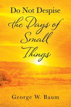 Hardcover Do Not Despise the Days of Small Things Book