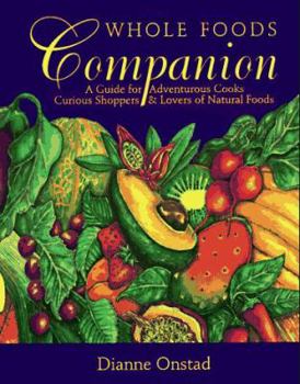 Paperback Whole Foods Companion: A Guide for Adventurous Cooks, Curious Shoppers, and Lovers of Natural Food Book