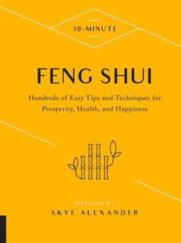 Hardcover 10-Minute Feng Shui: Hundreds of Easy Tips and Techniques for Prosperity, Health, and Happiness Book