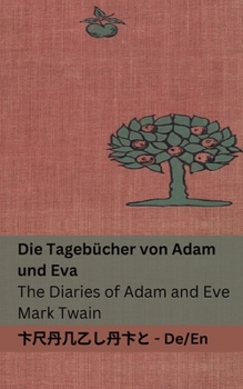 Die Tagebücher von Adam und Eva / The Diaries of Adam and Eve: Tranzlaty Deutsch English (German Edition)