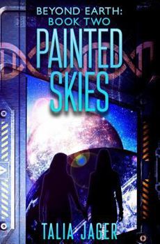Painted Skies - Book #2 of the Beyond Earth