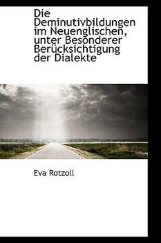 Hardcover Die Deminutivbildungen Im Neuenglischen, Unter Besonderer Berucksichtigung Der Dialekte Book