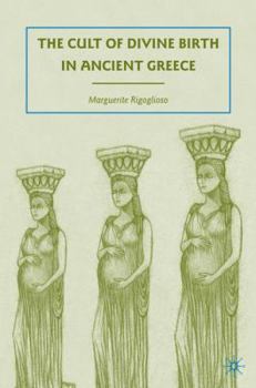 Hardcover The Cult of Divine Birth in Ancient Greece Book