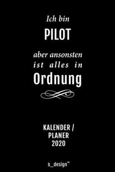 Kalender 2020 für Piloten / Pilot / Pilotin: Wochenplaner / Tagebuch / Journal für das ganze Jahr: Platz für Notizen, Planung / Planungen / Planer, Erinnerungen und Sprüche (German Edition)
