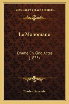 Paperback Le Monomane: Drame En Cinq Actes (1835) [French] Book