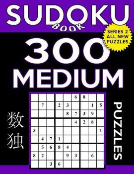 Paperback Sudoku Book 300 Medium Puzzles: Sudoku Puzzle Book With Only One Level of Difficulty Book