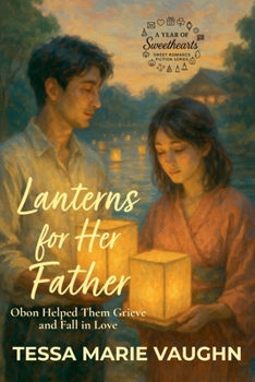 Lanterns for Her Father: Obon Helped Them Grieve - and Fall in Love (A Year of Sweethearts)