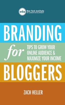 Paperback Branding for Bloggers: Tips to Grow Your Online Audience & Maximize Your Income Book