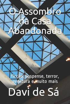 Paperback O Assombro da Casa Abandonada: ficção, suspense, terror, aventura e muito mais [Portuguese] Book