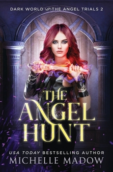 The Angel Hunt - Book #2 of the Dark World: The Angel Trials