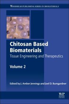 Hardcover Chitosan Based Biomaterials Volume 2: Tissue Engineering and Therapeutics Book