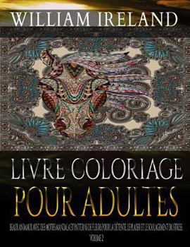 Paperback Livre Coloriage Pour Adultes: Beaux animaux avec des motifs Mandala et Patterns de fleurs pour la d?tente, le plaisir et le soulagement du stress. V [French] Book