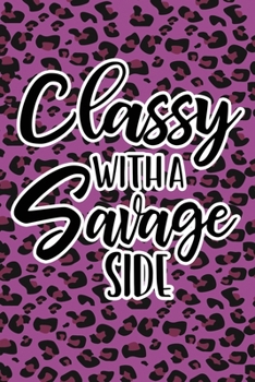 Paperback Classy With A Savage Side: Purple Leopard Print Sassy Mom Journal / Snarky Notebook Book