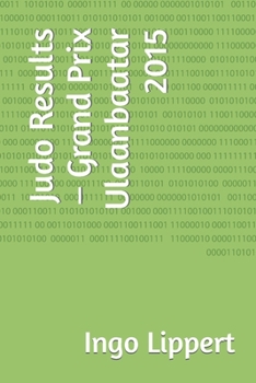 Paperback Judo Results - Grand Prix Ulaanbaatar 2015 Book