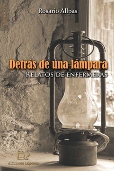 Paperback Detr?s de una l?mpara: Relatos de enfermeras [Spanish] Book