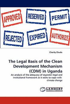 Paperback The Legal Basis of the Clean Development Mechanism (CDM) in Uganda Book