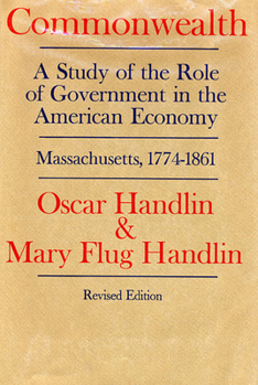 Paperback Commonwealth: A Study of the Role of Government in the American Economy: Massachusetts, 1774-1861, Revised Edition Book