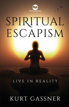 Paperback Spiritual Escapism: Live in Reality Book