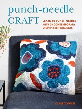Paperback Punch-Needle Craft: Learn to Punch Needle with 30 Contemporary Step-By-Step Projects Book