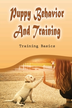 Paperback Puppy Behavior And Training: Training Basics: Train Your Dog To Run With You Book
