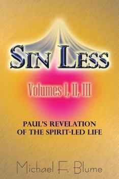 Paperback Sin Less - Vol. I, II, III: Paul's Revelation of the Spirit-Led Life Book