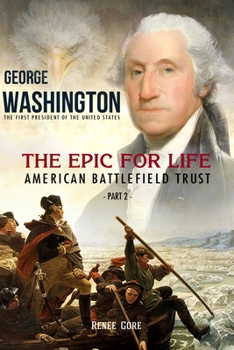 Paperback George Washington: The Epic for Life - American Battlefield Trust (Part 2) Book