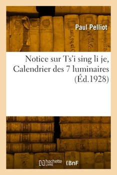 Paperback Notice Sur Ts'i Sing Li Je, Calendrier Des 7 Luminaires [French] Book