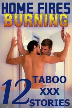 Paperback Home Fires Burning: Twelve Taboo XXX Stories: Gay Erotica Book