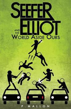 Paperback Seefer Elliot and the World Aside Ours Book