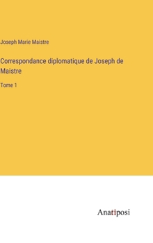 Hardcover Correspondance diplomatique de Joseph de Maistre: Tome 1 [French] Book