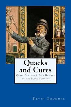 Paperback Quacks and Cures: Quack Doctors and Folk Healing of the Black Country Book