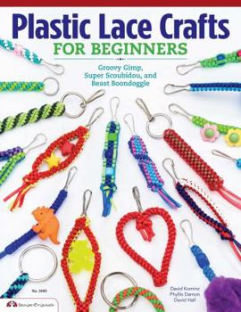 Paperback Plastic Lace Crafts for Beginners: Groovy Gimp, Super Scoubidou, and Beast Boondoggle Book