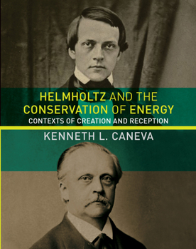 Hardcover Helmholtz and the Conservation of Energy: Contexts of Creation and Reception Book