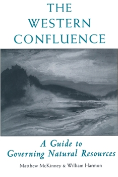 Paperback The Western Confluence: A Guide to Governing Natural Resources Book