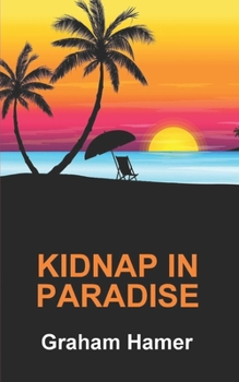 Paperback Kidnap in Paradise: A holiday turns into a nightmare in Barbados Book