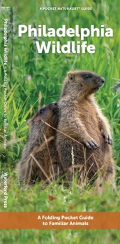 Paperback Philadelphia Wildlife: A Folding Pocket Guide to Familiar Animals Book