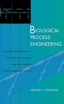 Paperback Biological Process Engineering: An Analogical Approach to Fluid Flow, Heat Transfer, and Mass Transfer Applied to Biological Systems Book