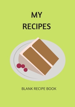 Paperback My Recipes: Journal with space to Write Ingredients and method to record your Favourite Recipes and Meal Prep methods. Save time a Book