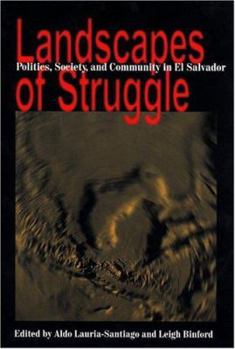 Paperback Landscapes of Struggle: Politics, Society, and Community in El Salvador Book